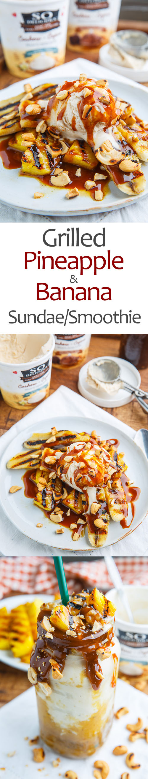 Grilled Pineapple and Banana Sundaes/Smoothies with Caramel Sauce and Cashews Grilled Pineapple and Banana Sundaes/Smoothies with Caramel Sauce and Cashews
