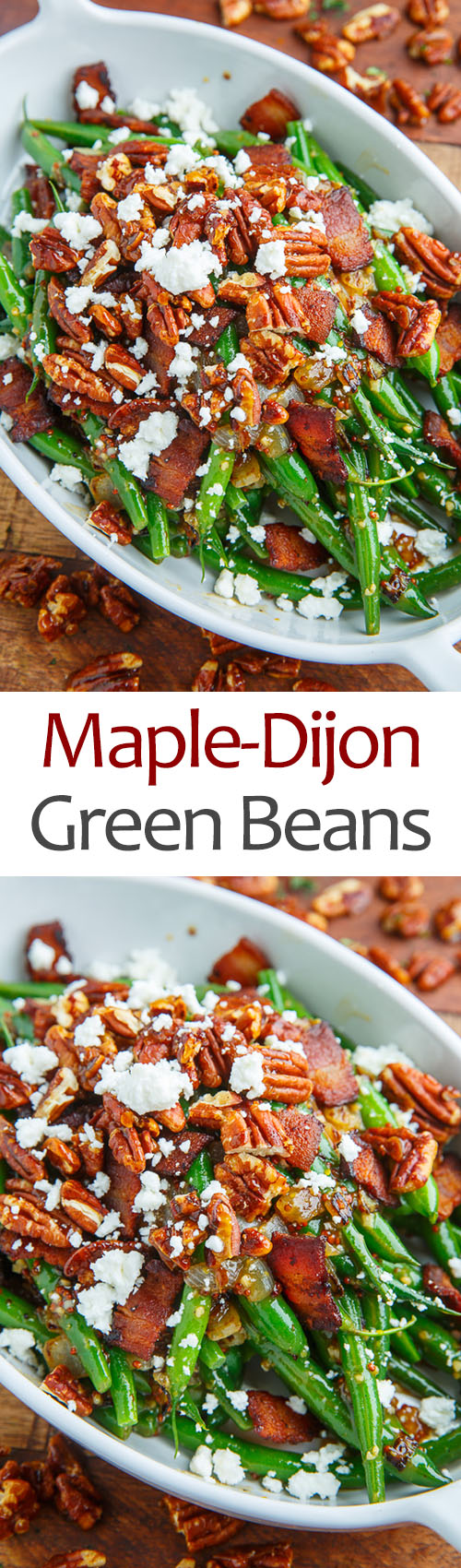 Maple Dijon Green Beans with Bacon, Candied Pecans and Goat Cheese Maple Dijon Green Beans with Bacon, Candied Pecans and Goat Cheese