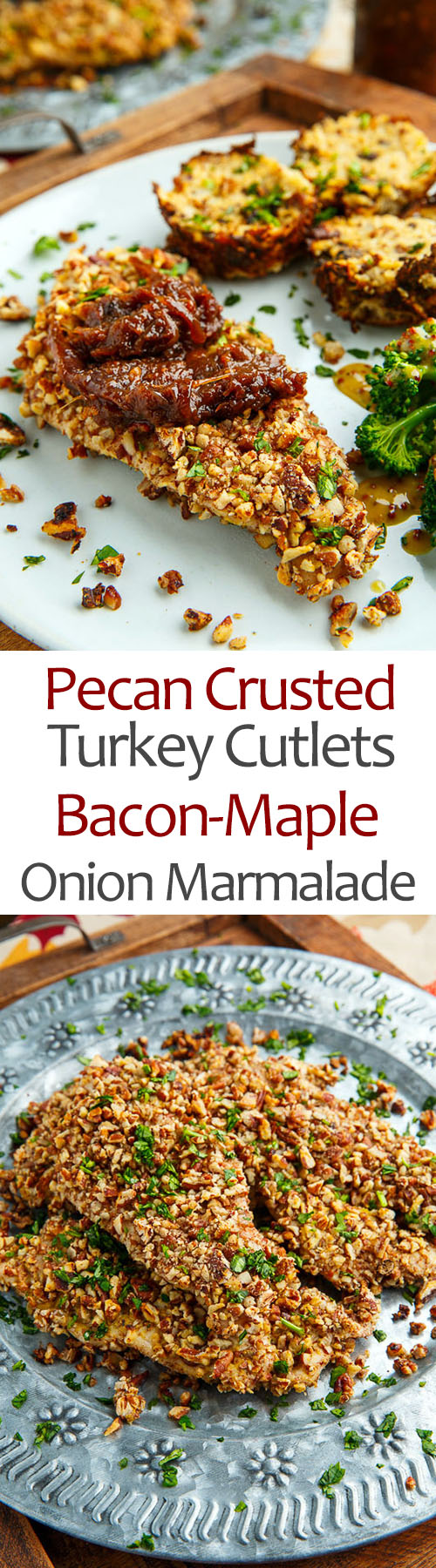Pecan Crusted Turkey Cutlets with Bacon-Maple Onion Marmalade Pecan Crusted Turkey Cutlets with Bacon-Maple Onion Marmalade