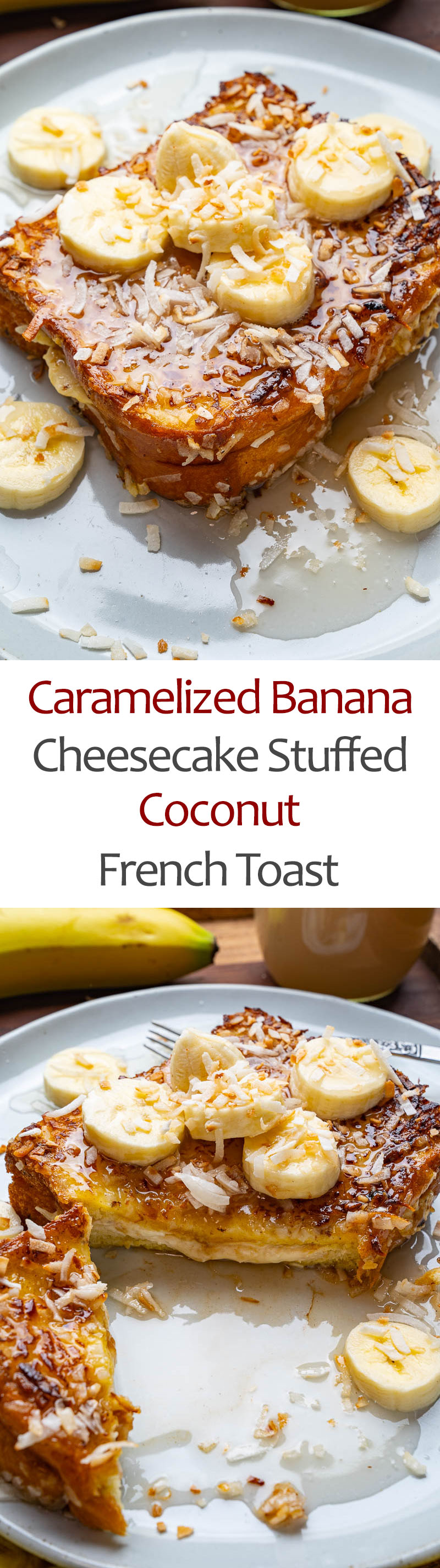 Caramelized Banana Cheesecake Stuffed Coconut French Toast Caramelized Banana Cheesecake Stuffed Coconut French Toast